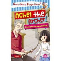 Achel The Archer Kisah Seru Pemarah Hebat