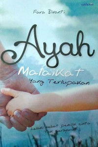 Ayah Malaikat Yang Terlupakan
