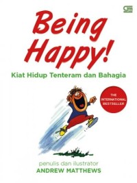 Being Happy ! Kiat hidup Tenteram dan Bahagia