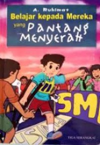 Belajar Kepada Mereka Yang Pantang Menyerah