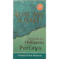 Buat Apa Susah Segarkan Hidupmu dengan Percaya