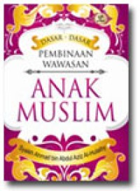 Dasar - Dasar Pembinaan Wawasan Anak Muslim