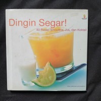 Dingin Segar 80 Resep Smoothie, Jus, dan Koktail