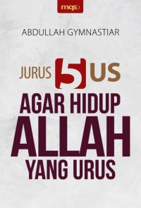Jurus 5 Us Agar Hidup Allah Yang Ngurus