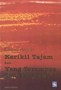 Kerikil Tajam Dan Yang Terampas Dan Yang Putus
