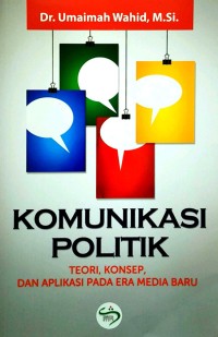 Komunikasi Politik Teori, Konsep, dan Aplikasi Pada Era Media Baru