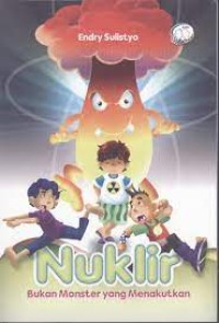 Nuklir Bukan Monster Yang Menakutkan