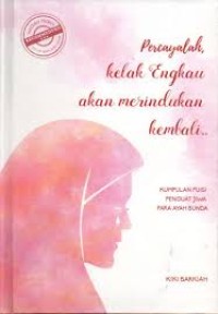 Percayalah KelakEngkau Akan Merindukan Kembali