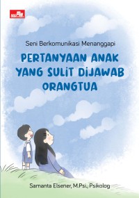 Pertanyaan Anak Yang Sulit dijawab Orangtua
