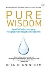Pure Wisdom Kearifan Sederhana Yang Menghadirkan Keajaiban Setiap Hari