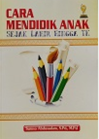 Cara Mendidik Anak Sejak Lahir hingga TK