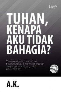 Tuhan, Kenapa Aku Tidak Bahagia?