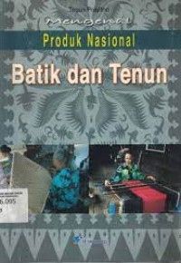 mengenal produk nasional batik dan tenun