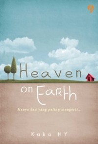 Heaven On Farth Hanya Kamu Yang Paling Mengerti