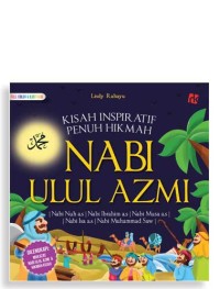 Kisah Inspiratif Penuh Hikmah Nabi Ulul Azmi