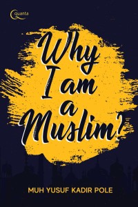 Why I am a Muslim?